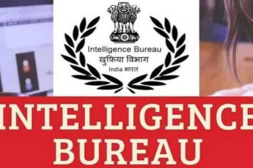 IB क्या है , काम क्या करती है ? Intelligence Bureau kya hai , salary, department