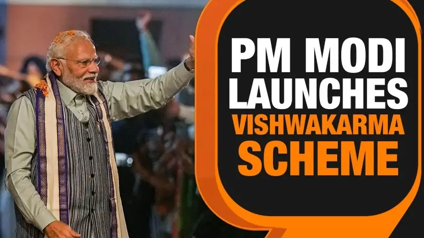 प्रधानमंत्री विश्वकर्मा योजना 2023 | PM Vishwakarma Scheme 2023