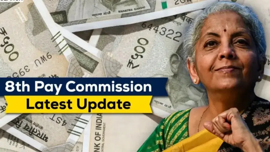 8th Pay Commission: केंद्र सरकार का बड़ा कदम, प्रधानमंत्री ने 8वें वेतन आयोग को दी मंजूरी, जानें क्या होगा फायदा!