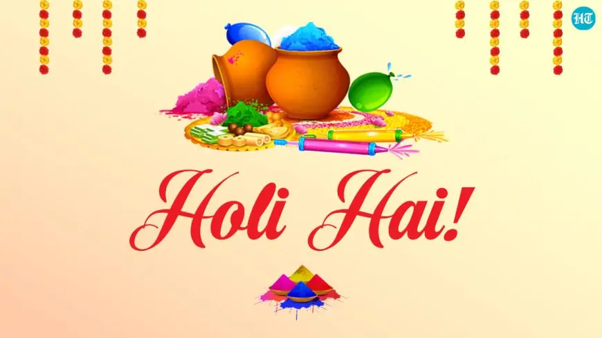 Holi Wishes : होली पर भेजें ये खास मैसेज , हर रिश्ता होगा और गहरा!