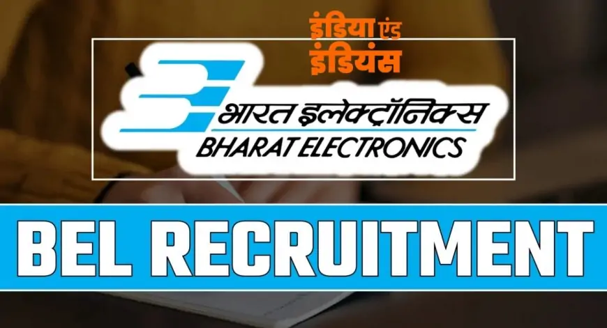 BEL Recruitment 2025: शिक्षकों और गैर-शिक्षण पदों के लिए आवेदन करें, जानें पात्रता, वेतन और चयन प्रक्रिया!