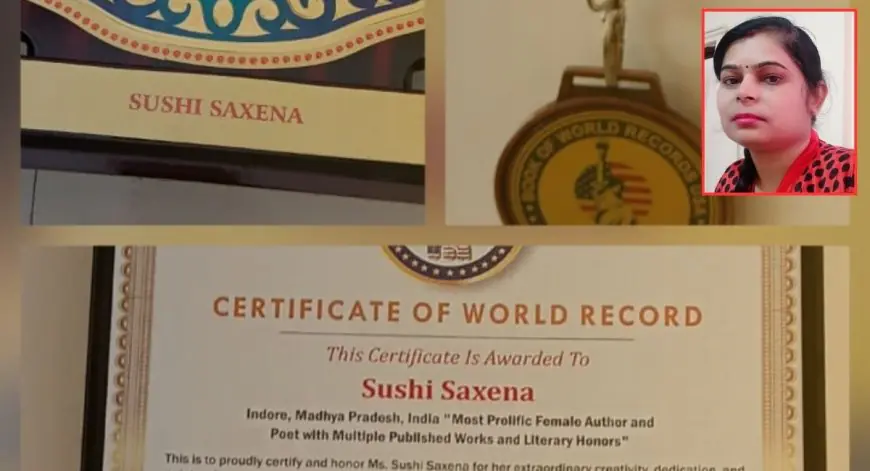Indore World Record: इंदौर की लेखिका सुशी सक्सेना को मिला बुक ऑफ वर्ल्ड रिकॉर्ड यूएसए सम्मान, साहित्य, विज्ञान और राजनीति में 12 पुस्तकें लिखने का गौरव 